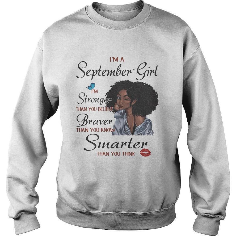 Im A September Girl Stronger Braver Smarter Than You Think Sweatshirt